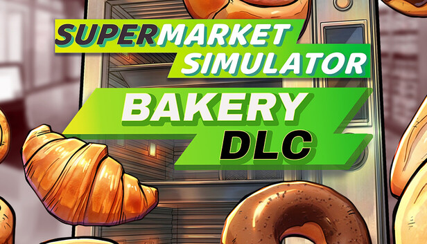 Supermarket Simulator - Bakery DLC