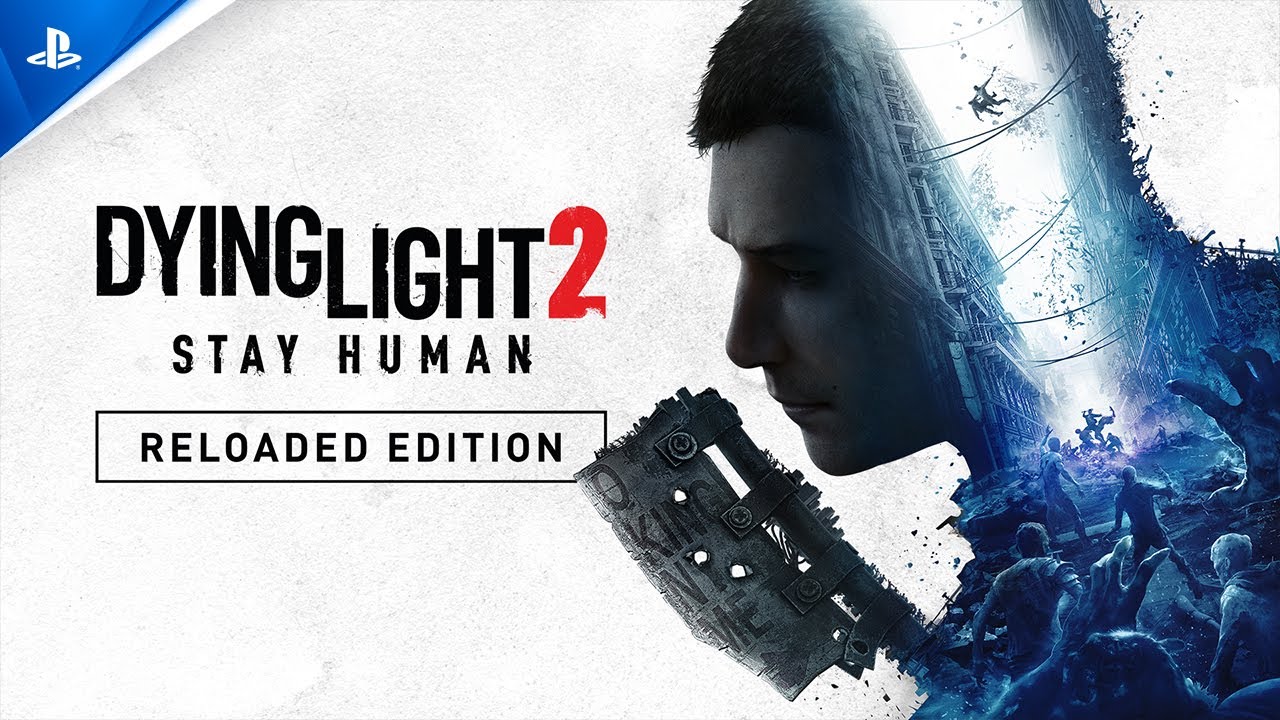 Dying Light 2: Stay Human - Reloaded Edition Trailer