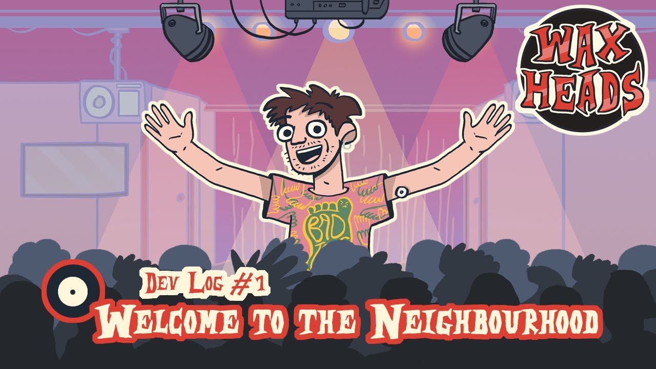Wax Heads - Dev Log #1: Welcome To The Neighbourhood